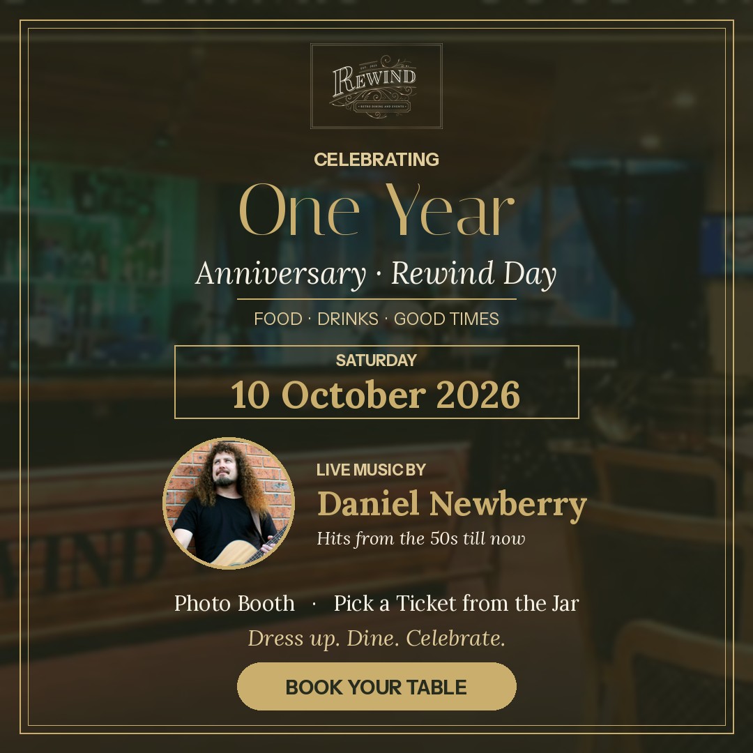 Rewind Dine One Year Anniversary, Saturday 10 October 2026. Live music by Daniel Newberry, photo booth and pick a ticket from the jar. Book your table.